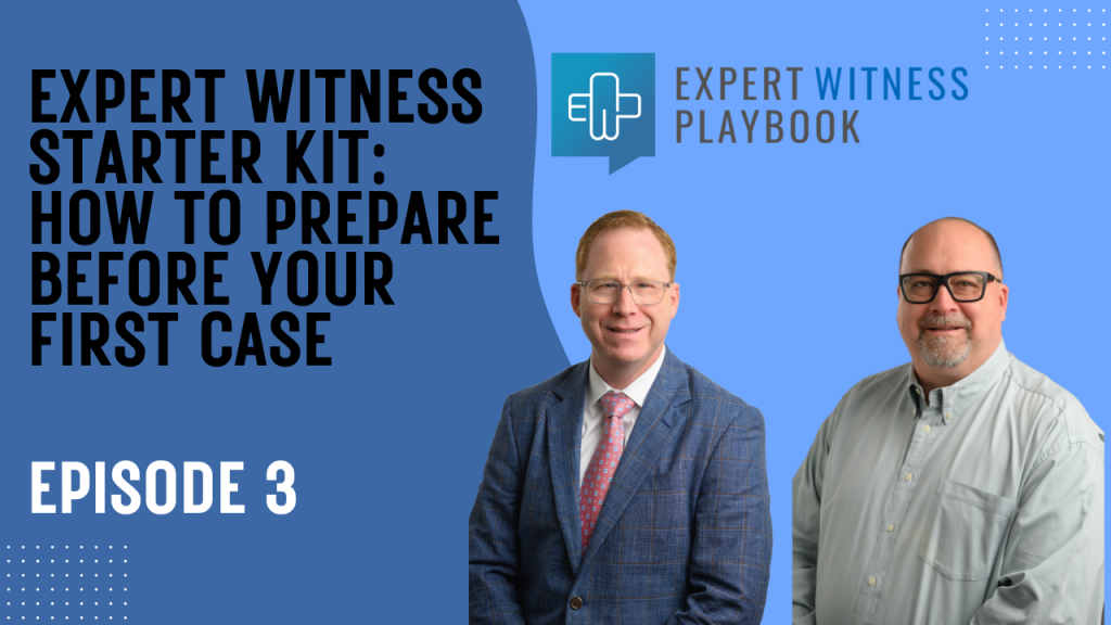 Episode 3 - Expert Witness Starter Kit: How to Prepare Before Your First Case