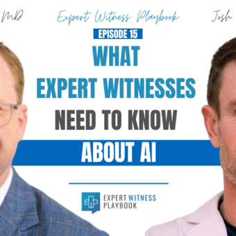 Episode 15 - What Expert Witnesses Need To Know About AI