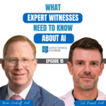 Episode 15 - What Expert Witnesses Need To Know About AI