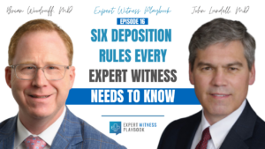 Episode 16 - Six Deposition Rules Every Expert Witness Needs To Know