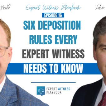 Episode 6 - Six Deposition Rules Every Expert Witness Needs To Know