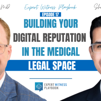 Episode 17 - Building Your Digital Reputation in the Medical Legal Space
