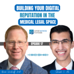 Episode 17 - Building Your Digital Reputation in the Medical Legal Space