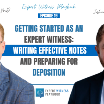 Episode 19 - Getting Started as an Expert Witness: Writing Effective Notes and Preparing for Deposition