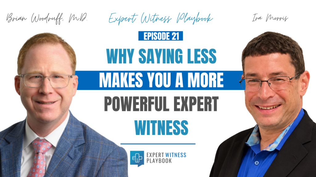 Episode 21 - Why Saying Less Makes You a More Powerful Expert Witness