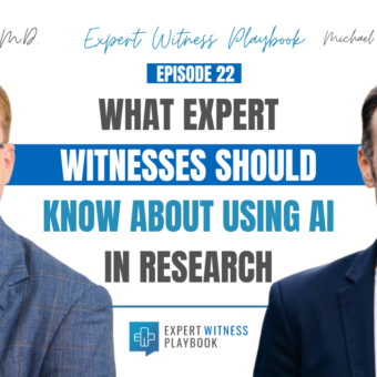 Episode 22 - What Expert Witnesses Should Know About Using AI in Research