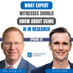 Episode 22 - What Expert Witnesses Should Know About Using AI in Research