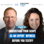 Episode 23 - Understand Your Scope Before Testifying as an Expert Witness