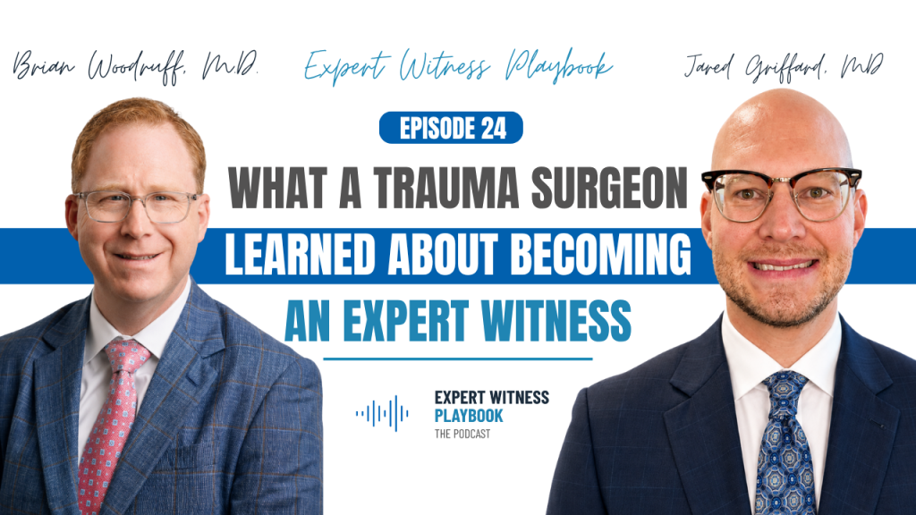 Episode 24 - What a Trauma Surgeon Learned About Becoming an Expert Witness
