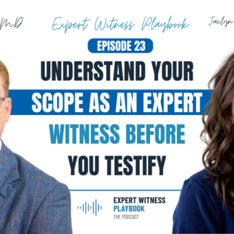 Episode 23 - Understand Your Scope Before Testifying as an Expert Witness