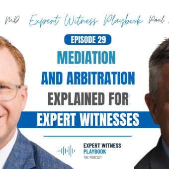 Episode 29 - Mediation and Arbitration, Explained for Expert Witnesses