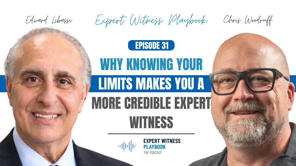Episode 31 - Why Knowing Your Limits Makes You a More Credible Expert Witness