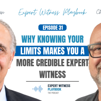 Episode 31 - Why Knowing Your Limits Makes You a More Credible Expert Witness